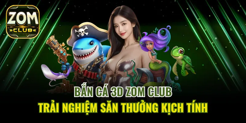 Mỗi hình thức giải trí của ZomClub mang lại hấp dẫn riêng